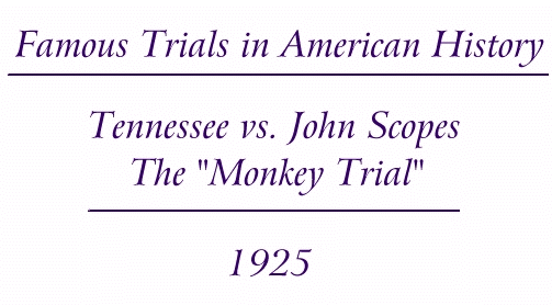 Famous
                            Trials: The John Scopes Trial 1925 (The
                            Monkey Trial)